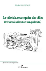 Le vélo à la reconquête des villes Bréviaire de vélorution tranquille (etc.)