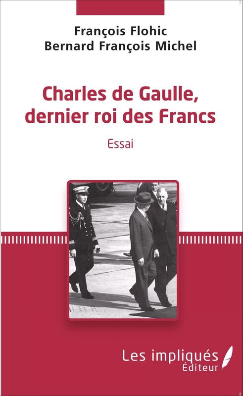 Charles de Gaulle, dernier roi des francs Essai