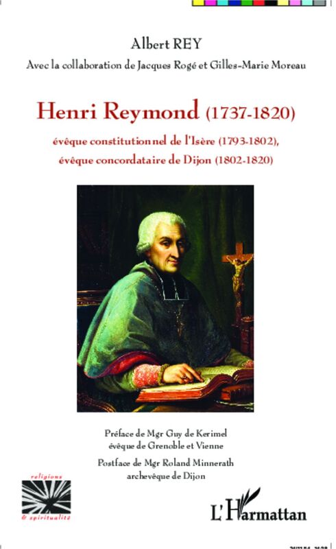 Henri Reymond (1737-1820) Evêque constitutionnel de l'Isère (1793-1802) - Evêque concordataire de Dijon (1802-1820)