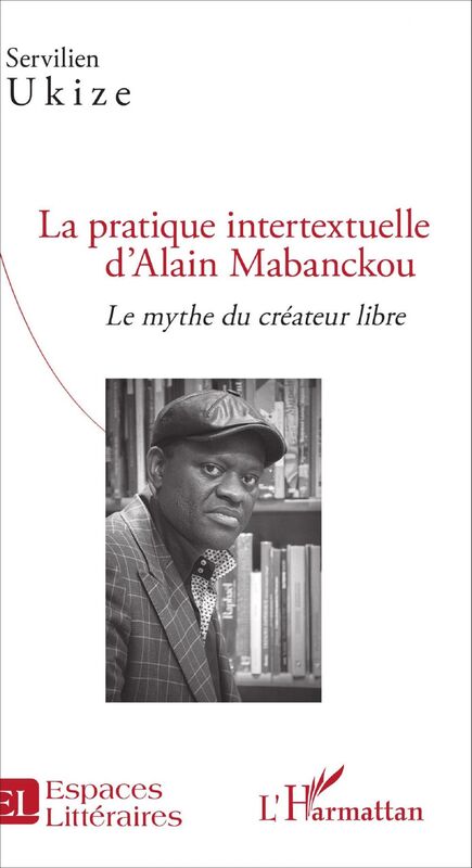 La pratique intertextuelle d'Alain Mabanckou Le mythe du créateur libre