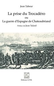 La prise du Trocadéro ou La guerre d'Espagne de Chateaubriand Kronos N° 83
