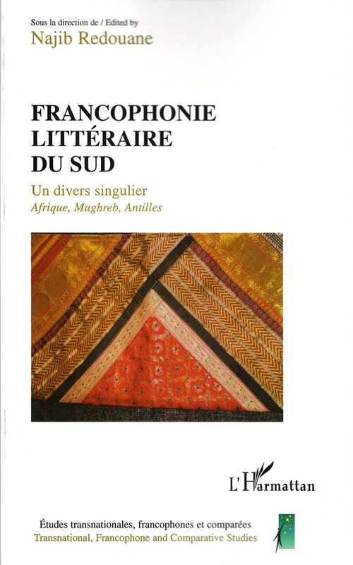 Francophonie littéraire du Sud Un divers singulier - Afrique, Maghreb, Antilles