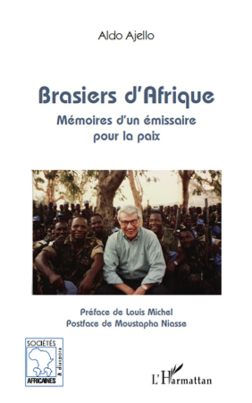 Brasiers d'afrique - mémoires d'un émissaire pour la paix