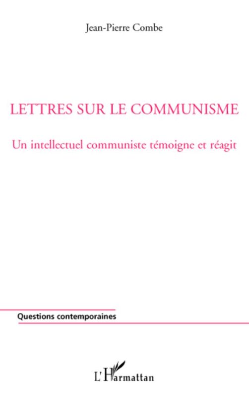 Lettres sur le communisme Un intellectuel communiste témoigne et réagit