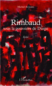 Rimbaud sous la poussière de Dume Essai