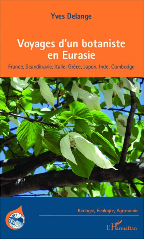 Voyages d'un botaniste en Eurasie France, Scandinavie, Italie, Grèce, Japon, Inde, Cambodge