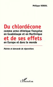Du chlordécone comme arme chimique française en Guadeloupe et en Martinique et de ses effets en Euro