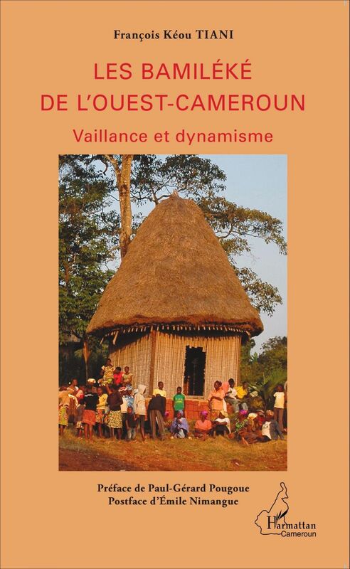Les Bamiléké de l'Ouest-Cameroun Vaillance et dynamisme