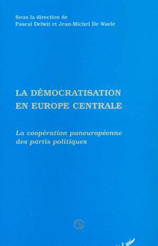 La Démocratisation en Europe Centrale La coopération paneuropéenne des partis politiques