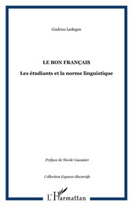 LE BON FRANÇAIS Les étudiants et la norme linguistique