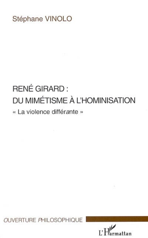 René Girard : du mimétisme à l'hominisation "La violence différante"