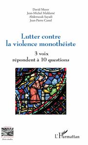 Lutter contre la violence monothéiste 3 voix répondent à 10 questions