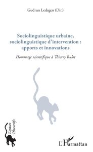 Sociolinguistique urbaine, sociolinguistique d'intervention : apports et innovations Hommage scientifique à Thierry Bulot