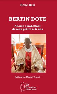 Bertin Doué Ancien combattant devenu prêtre à 47 ans
