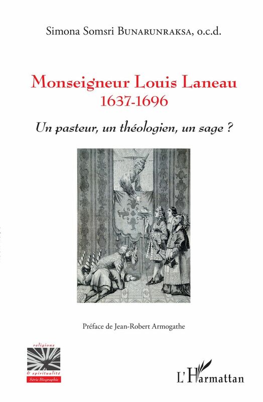 Monseigneur Louis Laneau 1637-1696 - Un pasteur, un théologien, un sage ?