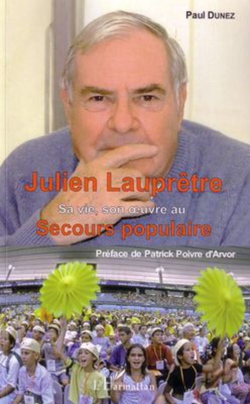 Julien Lauprêtre Sa vie, son oeuvre au Secours populaire