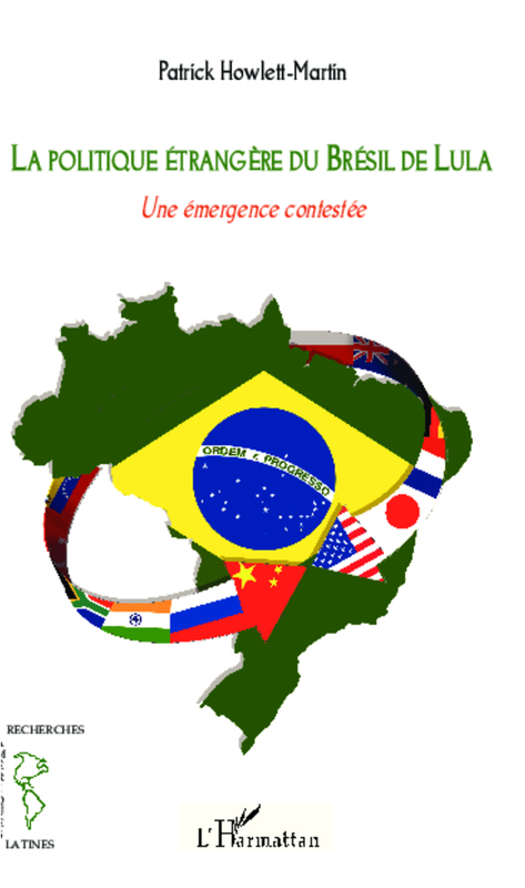 La politique étrangère du Brésil de Lula Une émergence contestée
