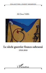 Le siècle guerrier franco-sahraoui 1910-2010 - Hors série N° 10