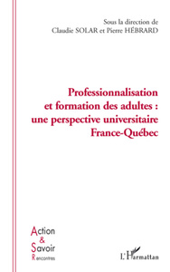 Professionnalisation et formation des adultes: une perspective France Québec