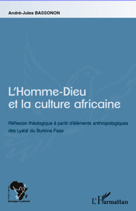 L'Homme-Dieu et la culture africaine Réflexion théologique à partir d'éléments anthropologiques des Lyele du Burkina Faso