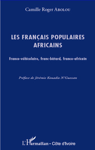 Les français populaires africains Franco-véhiculaires, franc-bâtard, franco-africain
