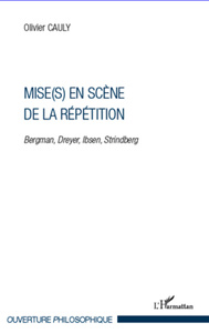 Mise(s) en scène de la répétition Bergman, Dreyer, Ibsen, Strindberg