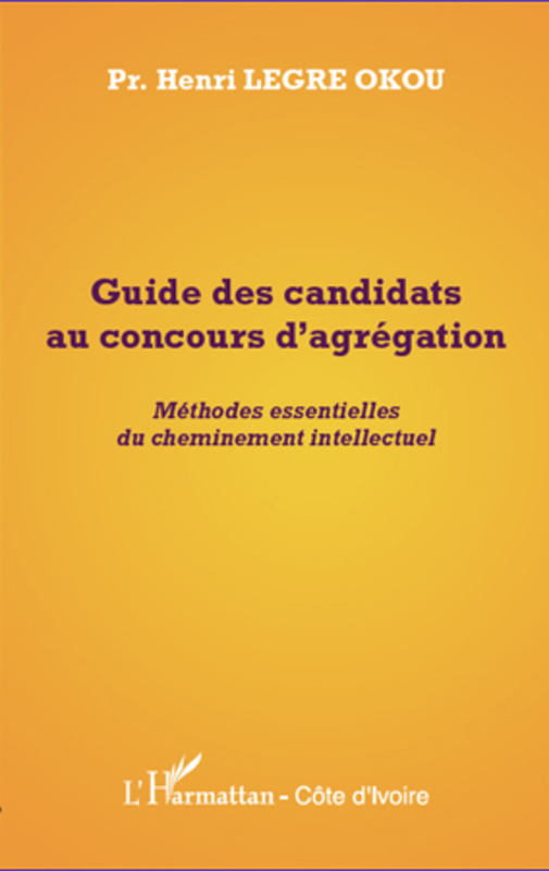 Guide des candidats au concours d'agrégation Méthodes essentielles du cheminement intellectuel