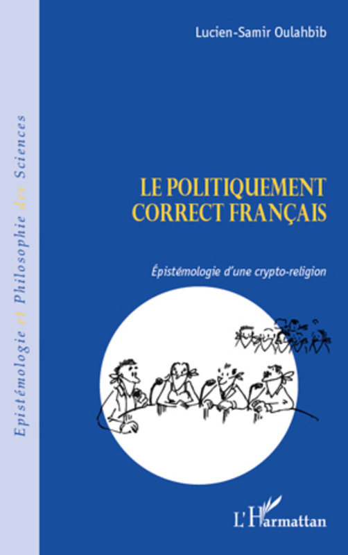 Le politiquement correct français Epistémologie d'une crypto-religion