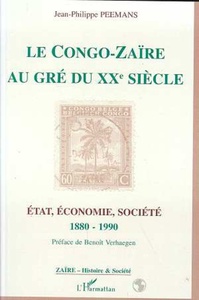 Le Congo-Zaïre au gré du XXe siècle Etat, économie, société 1880-1990