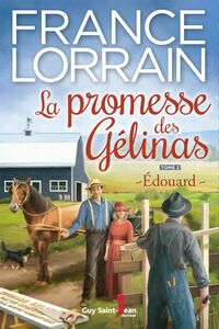 La promesse des Gélinas - Tome 2 : Edouard Edouard