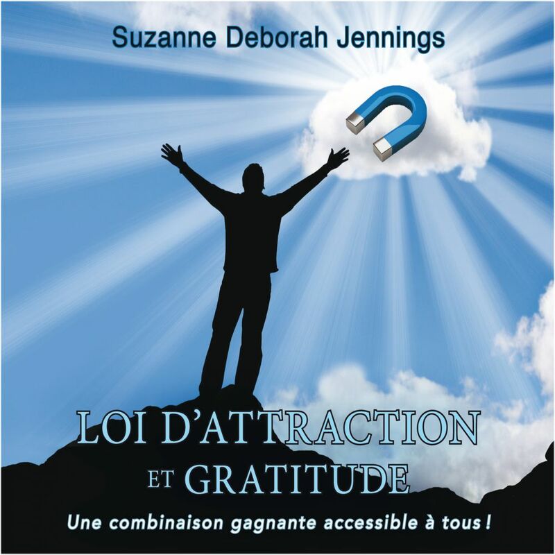 Loi d'attraction et gratitude : une combinaison gagnante accessible à tous! Loi d'attraction et gratitude