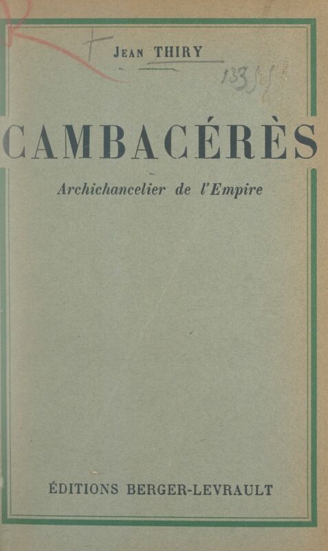 Jean-Jacques-Régis de Cambacérès Archichancelier de l'Empire. Avec un portrait