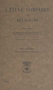 L'étude comparée des religions (1). Son histoire dans le monde occidental Essai critique