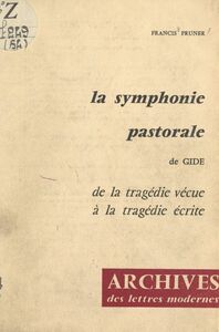 La symphonie pastorale, de Gide De la tragédie vécue à la tragédie écrite