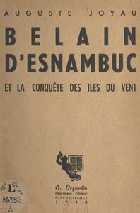 Belain d'Esnambuc et la conquête des Îles du Vent Illustré de 2 cartes et de 10 gravures en hors texte