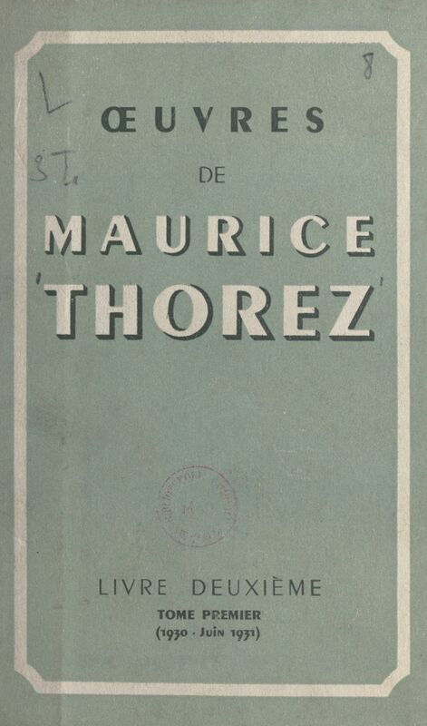Œuvres de Maurice Thorez (1) Livre deuxième (1930-juin 1931)