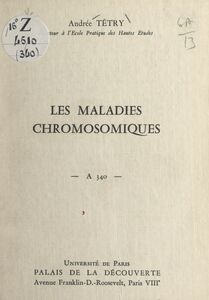 Les maladies chromosomiques Conférence donnée au Palais de la découverte, le 9 mars 1968