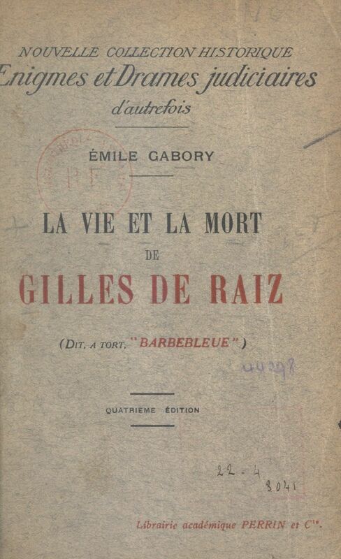 La vie et la mort de Gilles de Raiz Dit à tort Barbebleue