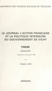 Le journal "l'Action française" et la politique intérieure du gouvernement de Vichy. Annexes (3) Thèse de Doctorat d'État, présentée et soutenue en 1983