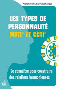 Les types de personnalité - MBTI et CCTI Se connaître pour construire des relations harmonieuses