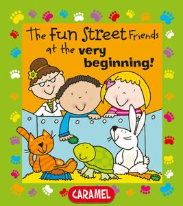 The Fun Street Friends at the Very Beginning! Kids Books