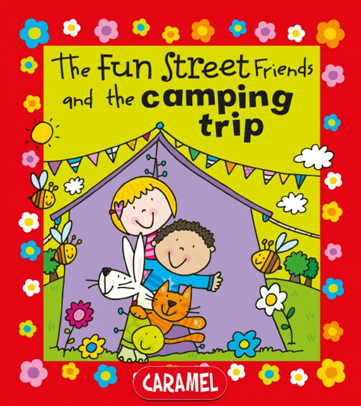 The Fun Street Friends and the Camping Trip Kids Books
