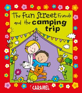 The Fun Street Friends and the Camping Trip Kids Books