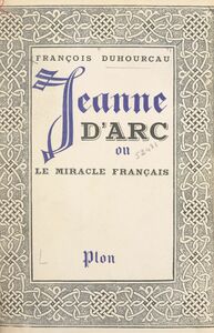 Jeanne d'Arc Ou Le miracle français