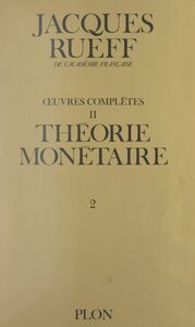 Œuvres complètes (2). Théorie monétaire (Volume 2)