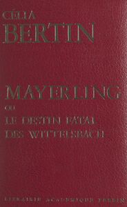 Mayerling Ou Le destin fatal des Wittelsbach