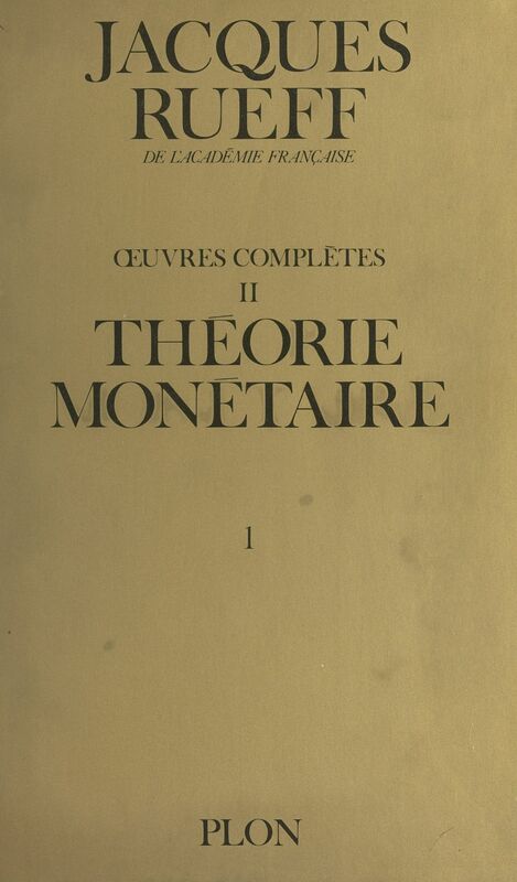 Œuvres complètes (2, volume 1). Théorie monétaire