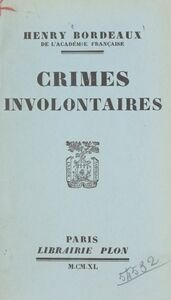 Crimes involontaires Marie Ravelle, empoisonneuse ; Le parricide ; L'infanticide