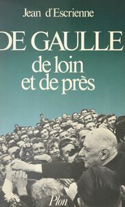 De Gaulle, de loin et de près