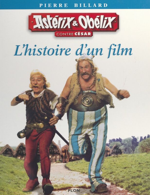 Astérix et Obélix contre César L'histoire d'un film